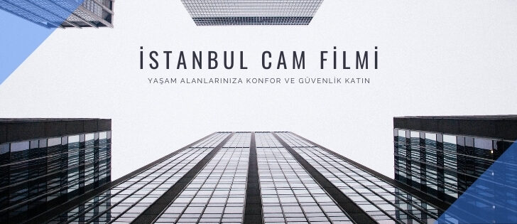 İstanbul Cam Filmi Uygulamaları: 0532 552 7877 İle Profesyonel Çözümler